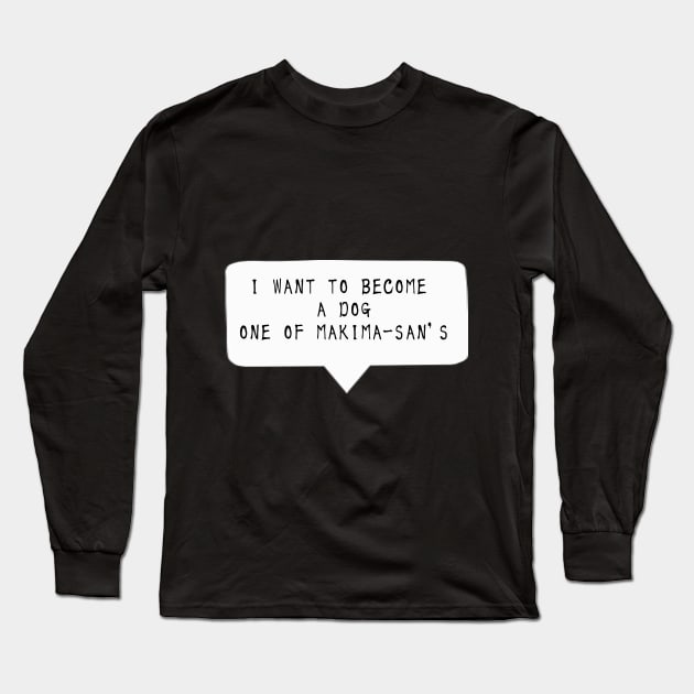 I want to become a dog - Quote English ver. Long Sleeve T-Shirt by Smile Flower